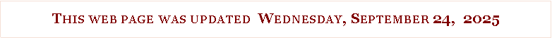 Text Box: This web page was updated  Wednesday, September 24,  2025