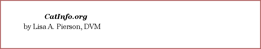 Text Box: 		CatInfo.org  	by Lisa A. Pierson, DVM 	