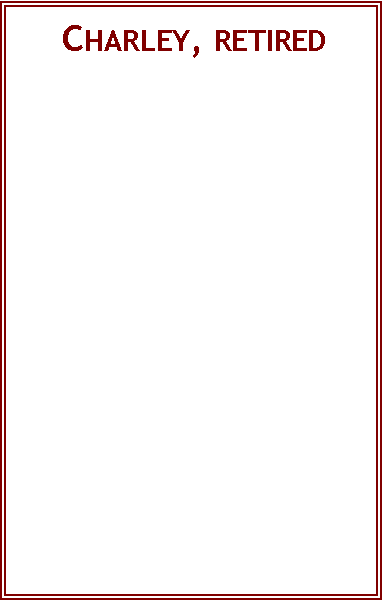 Text Box:  Charley, retired