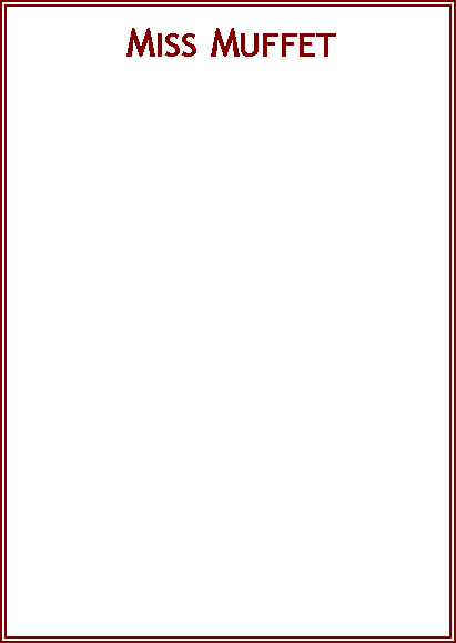 Text Box:  Miss Muffet