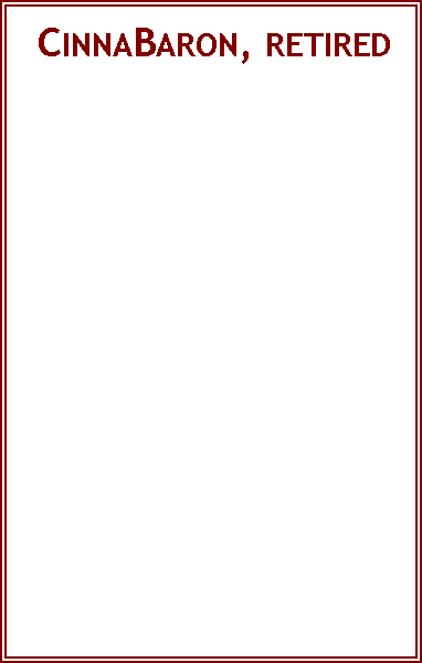 Text Box:  CinnaBaron, retired